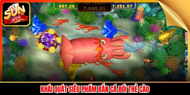 Khái quát siêu phẩm bắn cá đổi thẻ cào