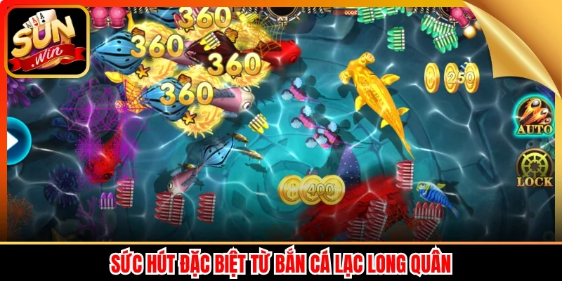 Sức hút đặc biệt từ Bắn cá Lạc Long Quân