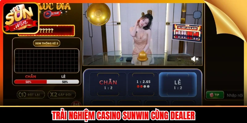 Trải nghiệm Casino Sunwin cùng Dealer