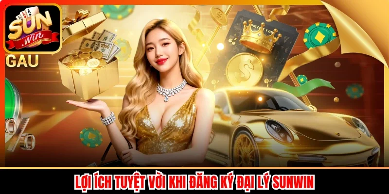 Lợi ích tuyệt vời khi đăng ký đại lý Sunwin