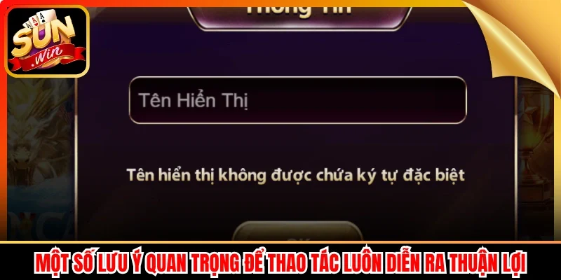 Một số lưu ý quan trọng để thao tác luôn diễn ra thuận lợi