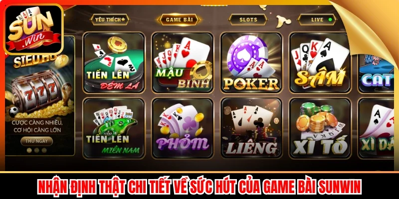 Nhận định thật chi tiết về sức hút của Game bài Sunwin