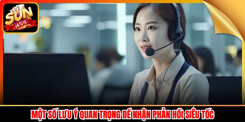 Một số lưu ý quan trọng để nhận phản hồi siêu tốc