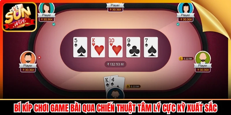 Bí kíp chơi game bài qua chiến thuật tâm lý cực kỳ xuất sắc