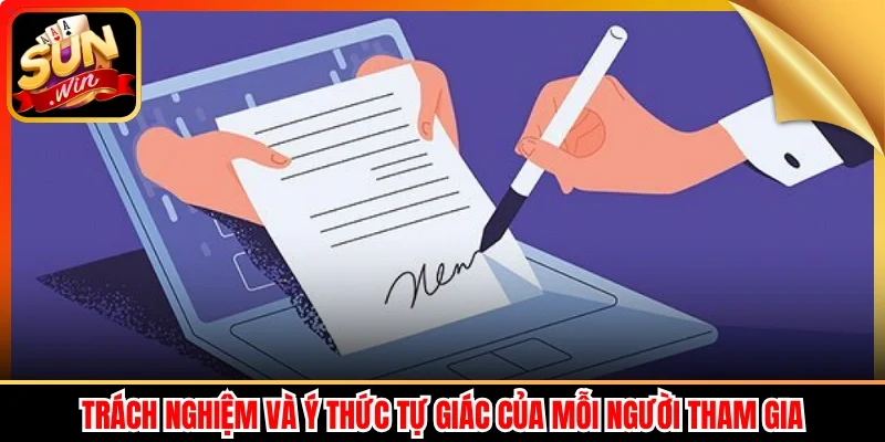 Trách nghiệm và ý thức tự giác của mỗi người tham gia