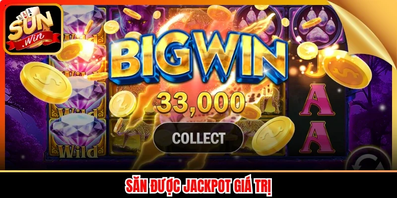 Săn được jackpot giá trị