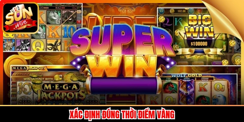 Xác định đúng thời điểm vàng