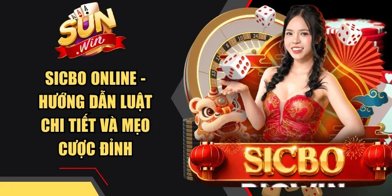 Sicbo Online - Hướng Dẫn Luật Chi Tiết Và Mẹo Cược Đỉnh