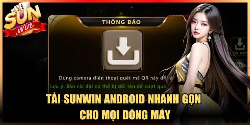Tải Sunwin Android nhanh gọn cho mọi dòng máy