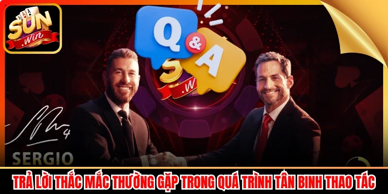 Trả lời thắc mắc thường gặp trong quá trình tân binh thao tác
