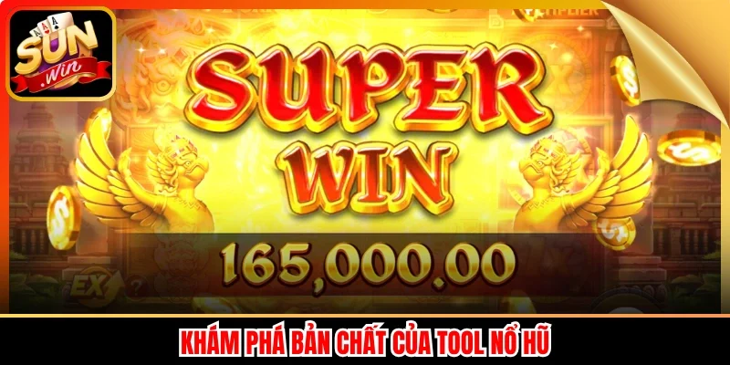 Khám phá bản chất của tool nổ hũ