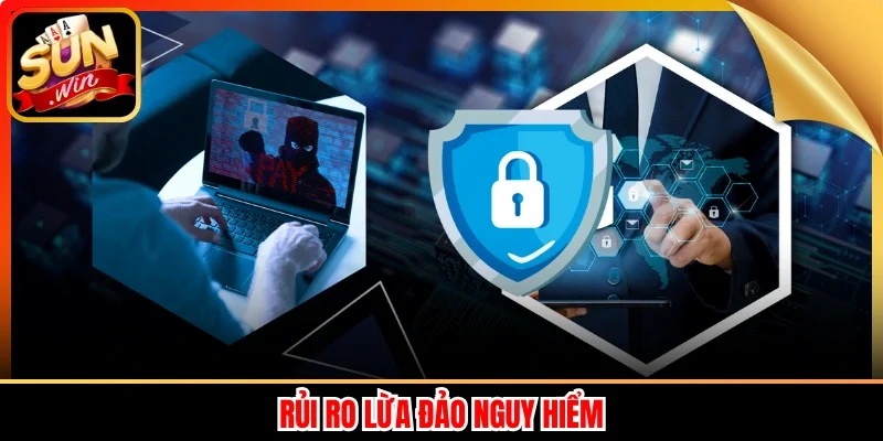 Rủi ro lừa đảo nguy hiểm